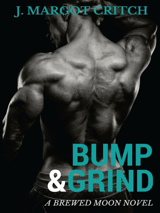 Title details for Bump & Grind by J. Margot Critch - Available